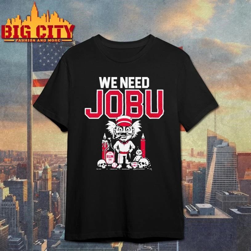 We Need Jobu Graphic Shirt