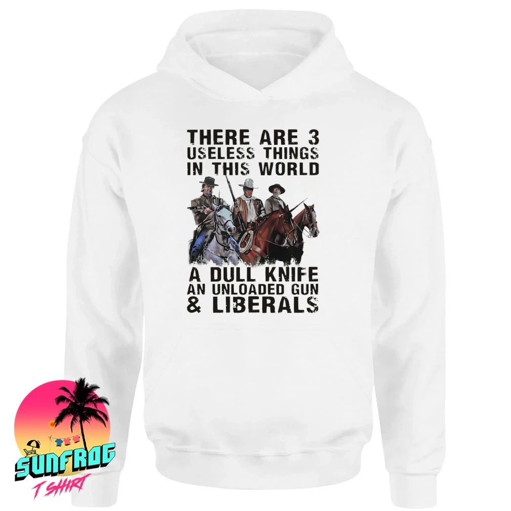 There are 3 useless things in this world a dull knife and unloaded gun & liberals shirt