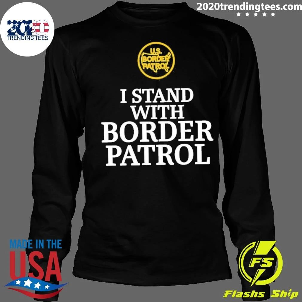 Us Border Patrol I Stand With Border Patrol Shirt