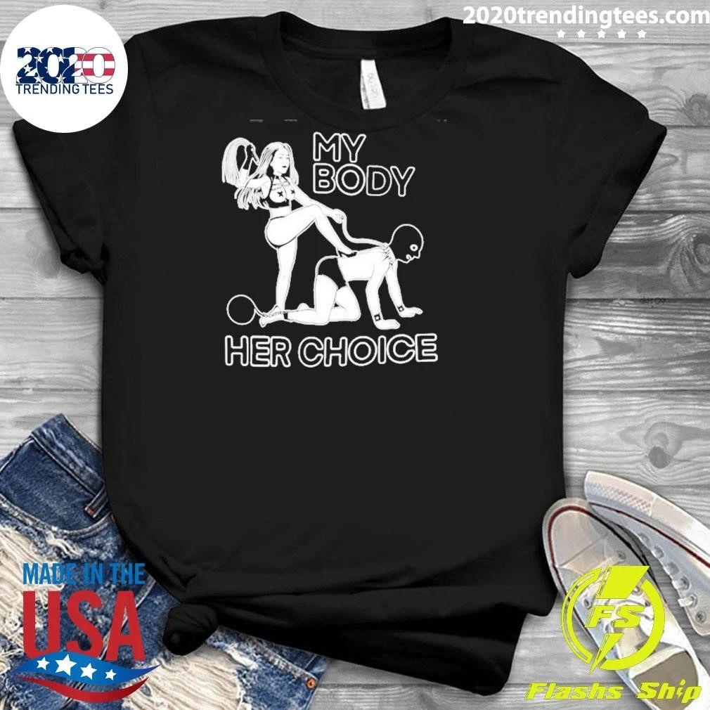 My Body Her Choice Feminism Empowerment Shirt