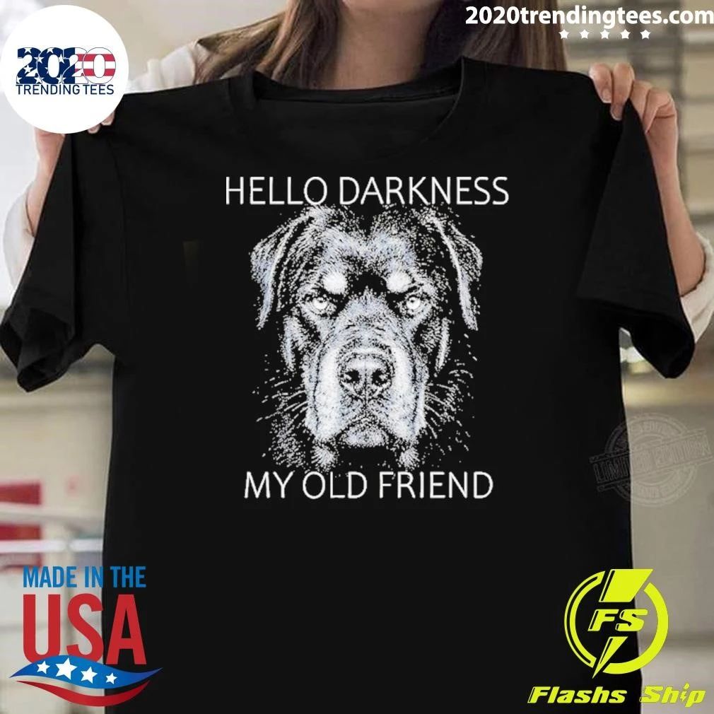Rottweiler Dog Hello Darkness My Old Friend Shirt