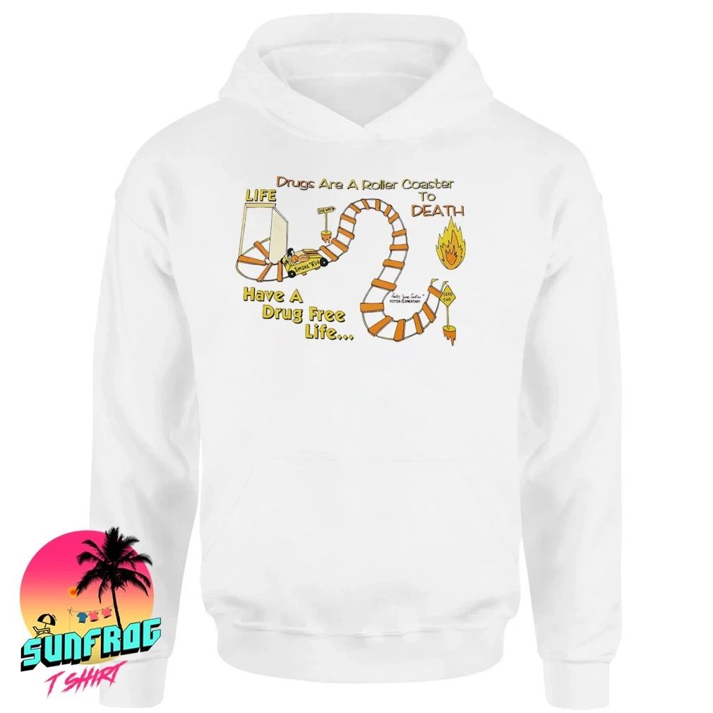 Drugs are a roller coaster to death have a drug free life shirt