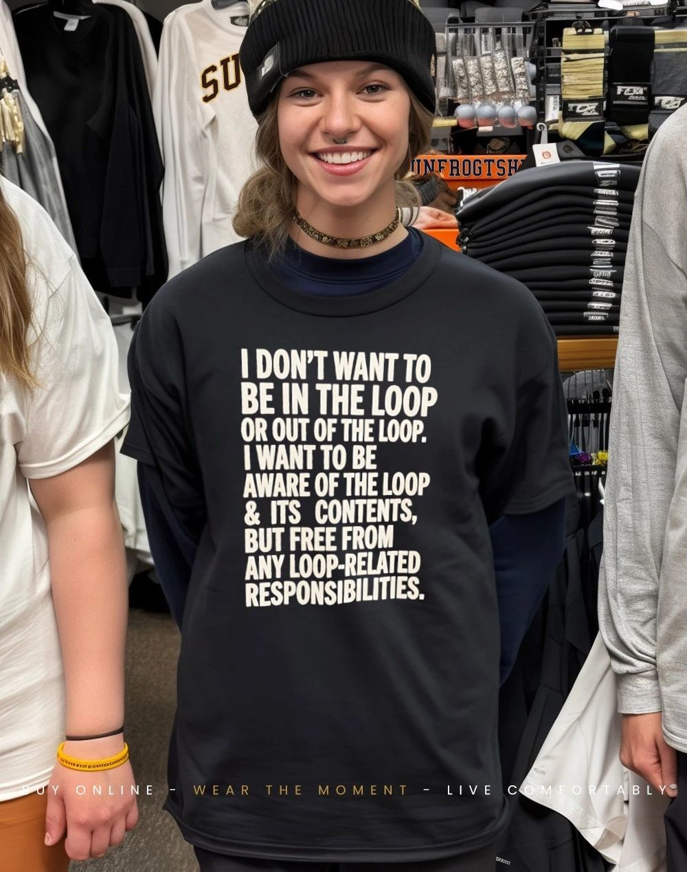 I don’t want to be in the loop or out of the loop I want to be aware shirt