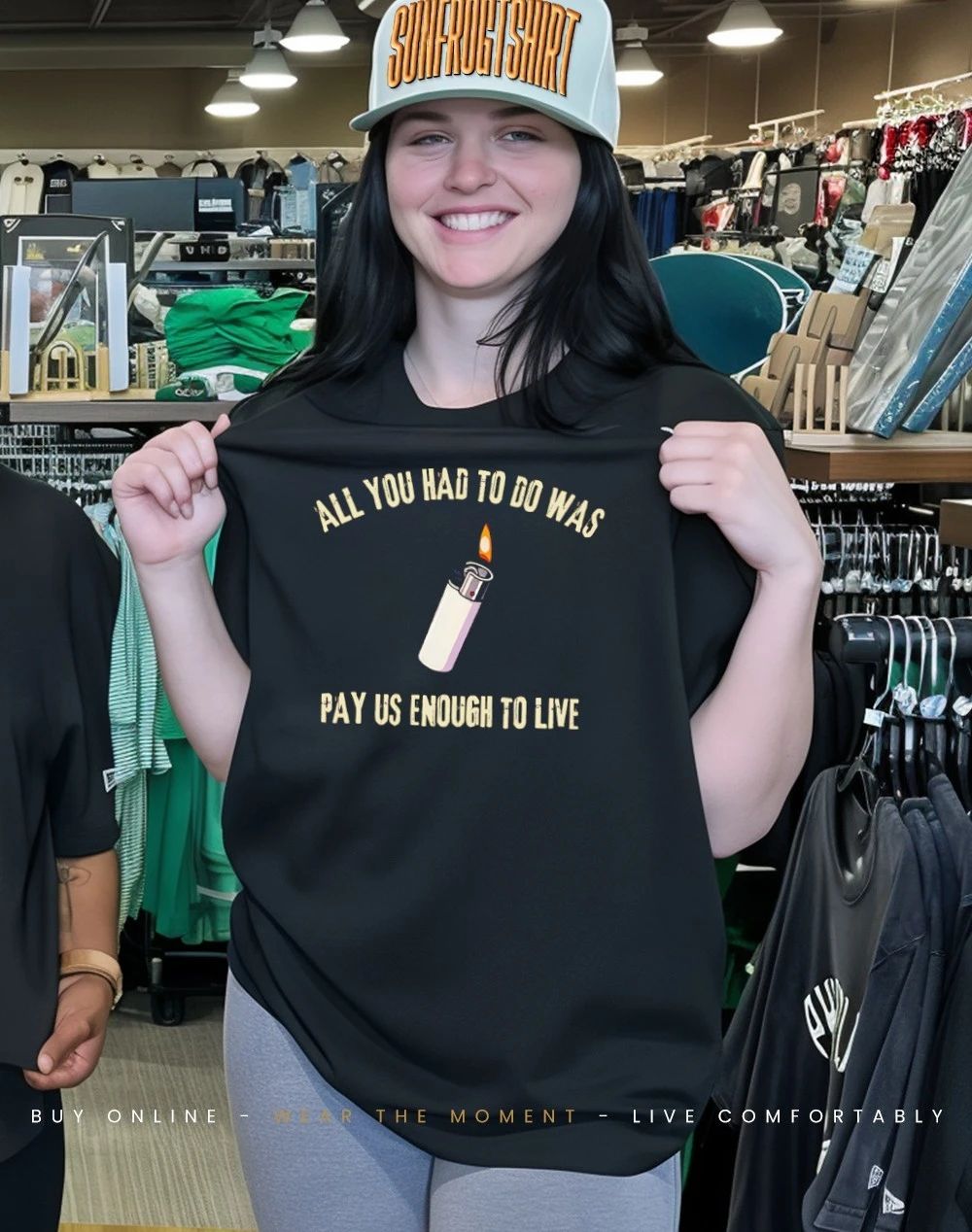 All You Had To Do Is Pay Us Enough To Live Shirt