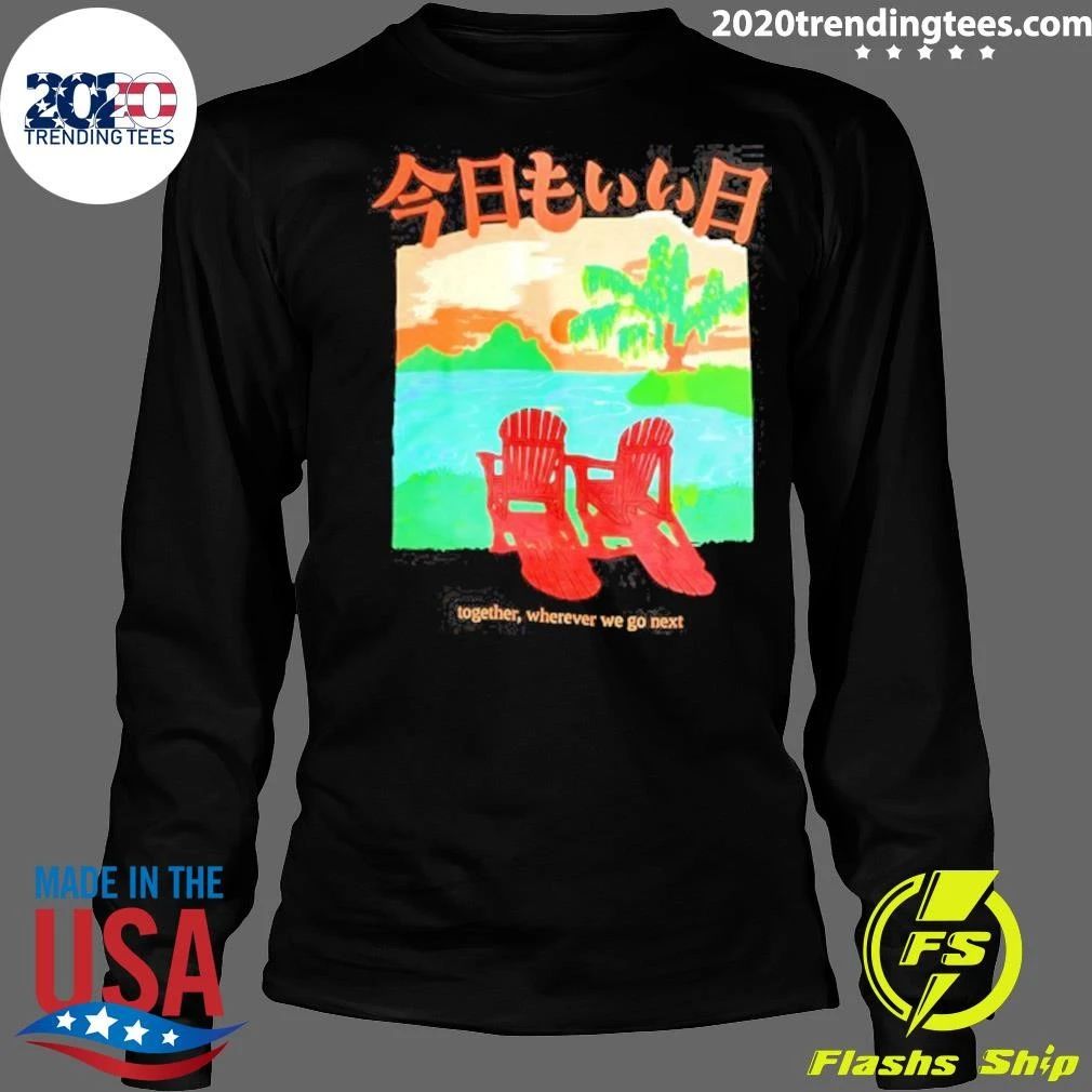 Kyōmo Ii Hi Together Wherever We Go Next Shirt