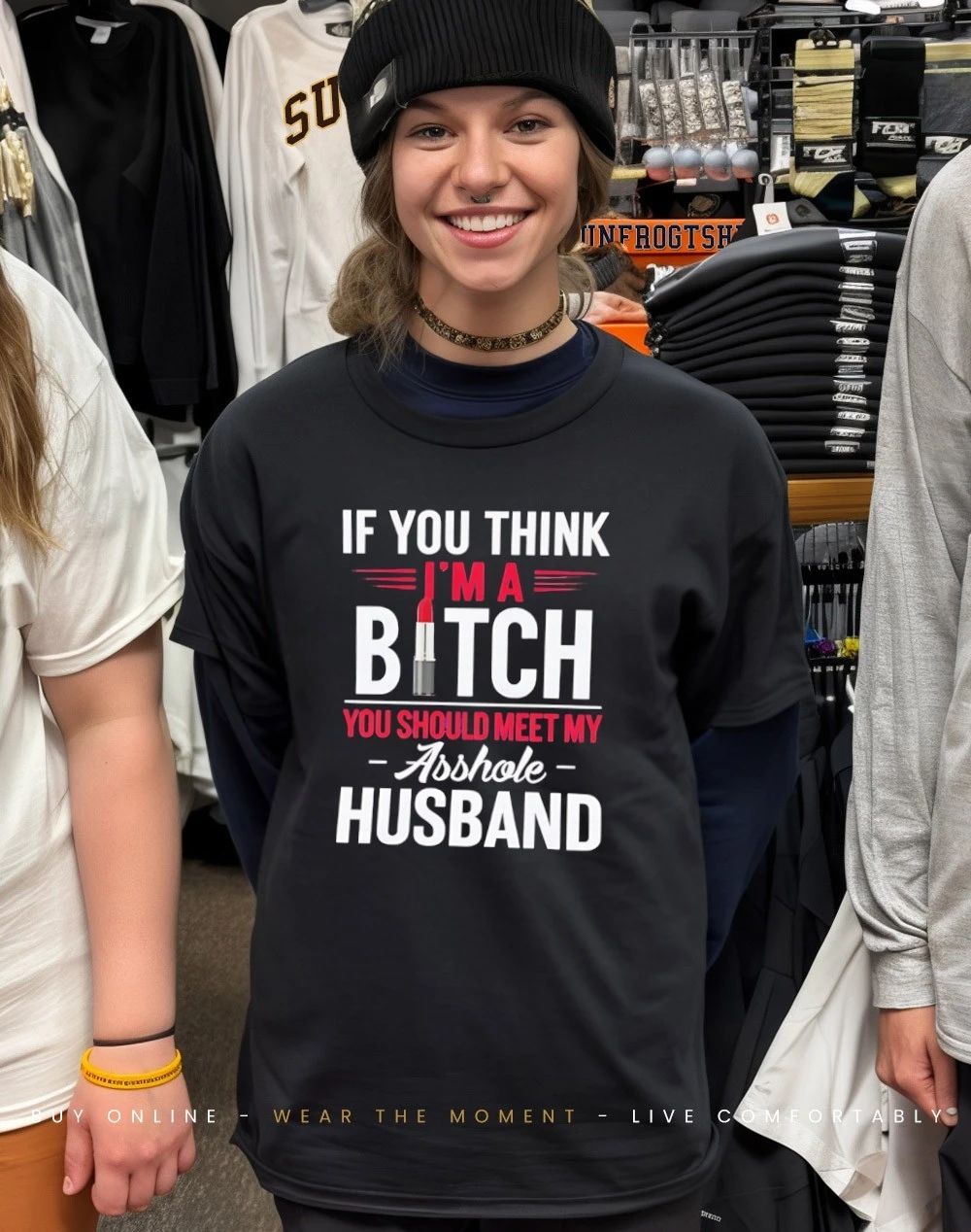 If you think I’m a bitch you should meet my asshole husband shirt