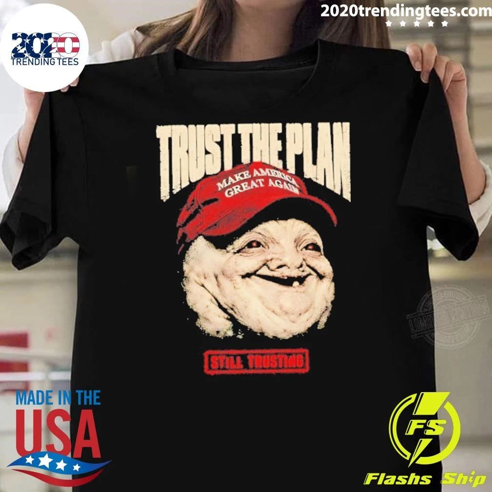 Magatard Trust The Plan Still Trusting Shirt