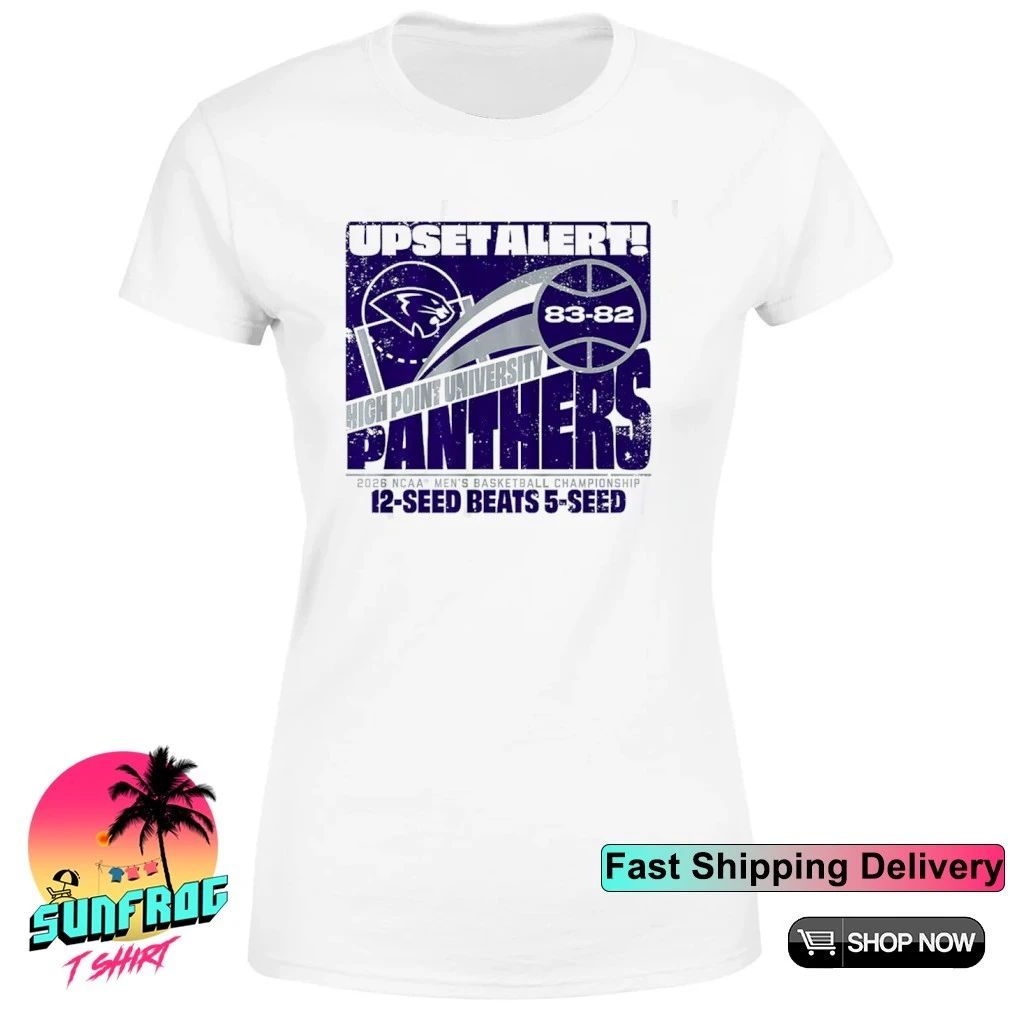 High Point Panthers MBB 2026 March Madness Upset Alert 12-Seed Beats 5-Seed shirt