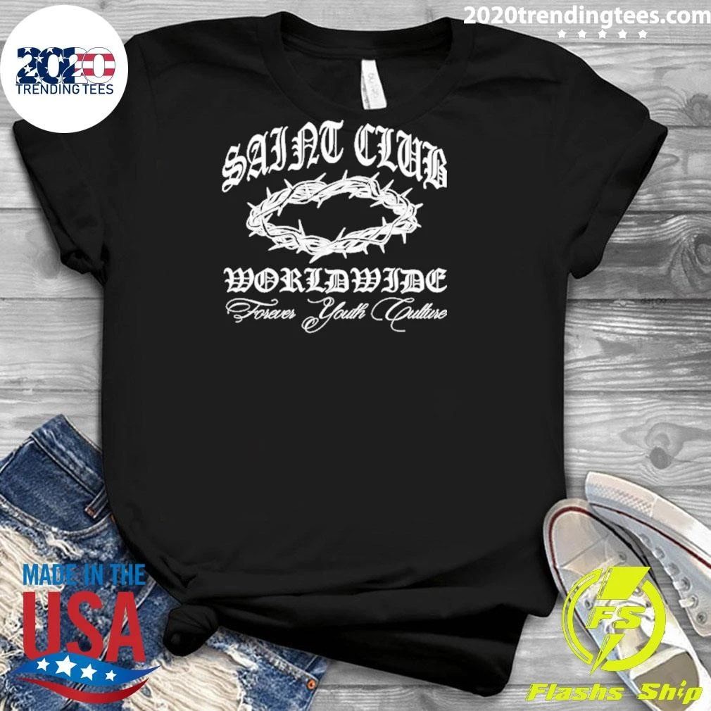 Saint Club Worldwide Forever Youth Culture Shirt