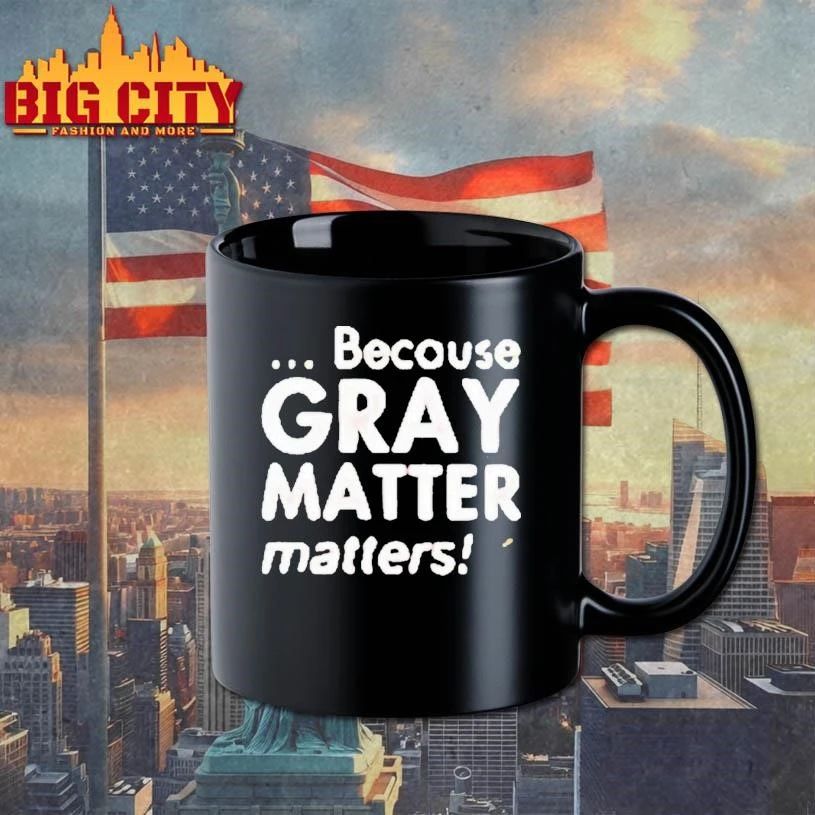 Because Gray Matter Matters Brain Cancer Awareness Month Shirt