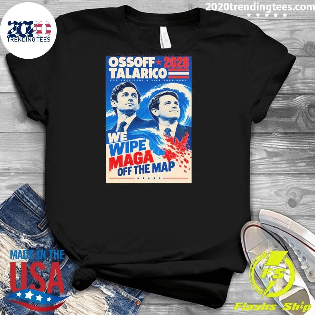 Ossoff Talarico 2028 We Wipe Maga Off The Map Shirt