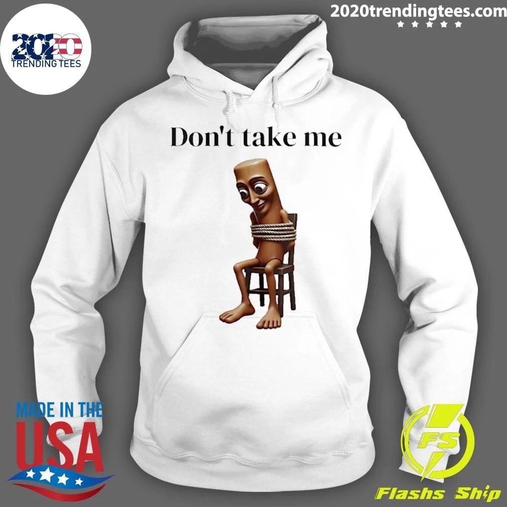 Tung Tied Don’t Take Me Shirt