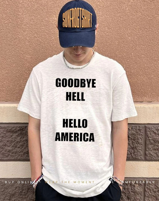 Goodbye Hell Hello America Shirt
