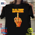 Skeleton To All Trump Supporters Middle Finger Shirt
