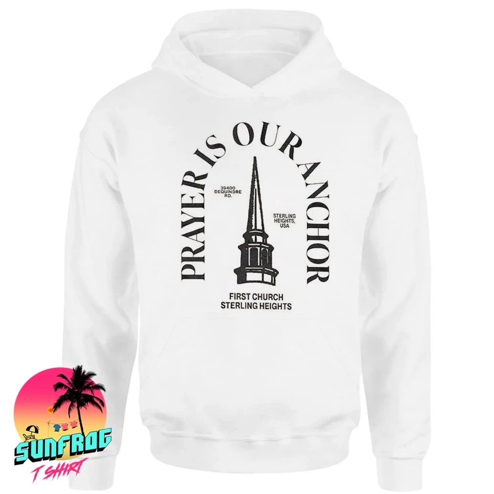 Prayer is our anchor first church sterling heights shirt