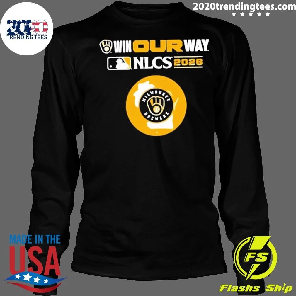 Milwaukee Brewers Nlcs Bound Win Our Way 2026 Shirt