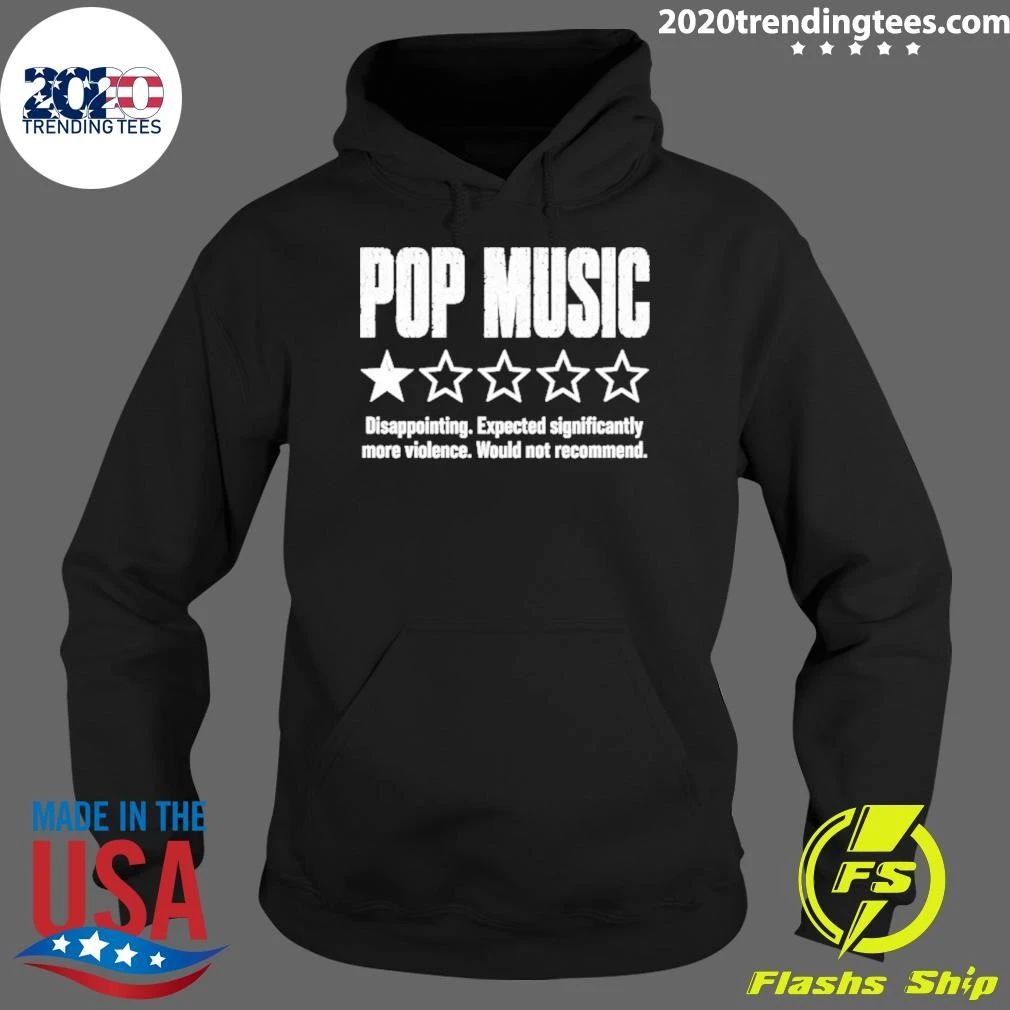 Pop Music Disappointing Expected Significantly More Violence Shirt
