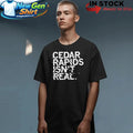 Cedar Rapids Isn’t Real Shirt