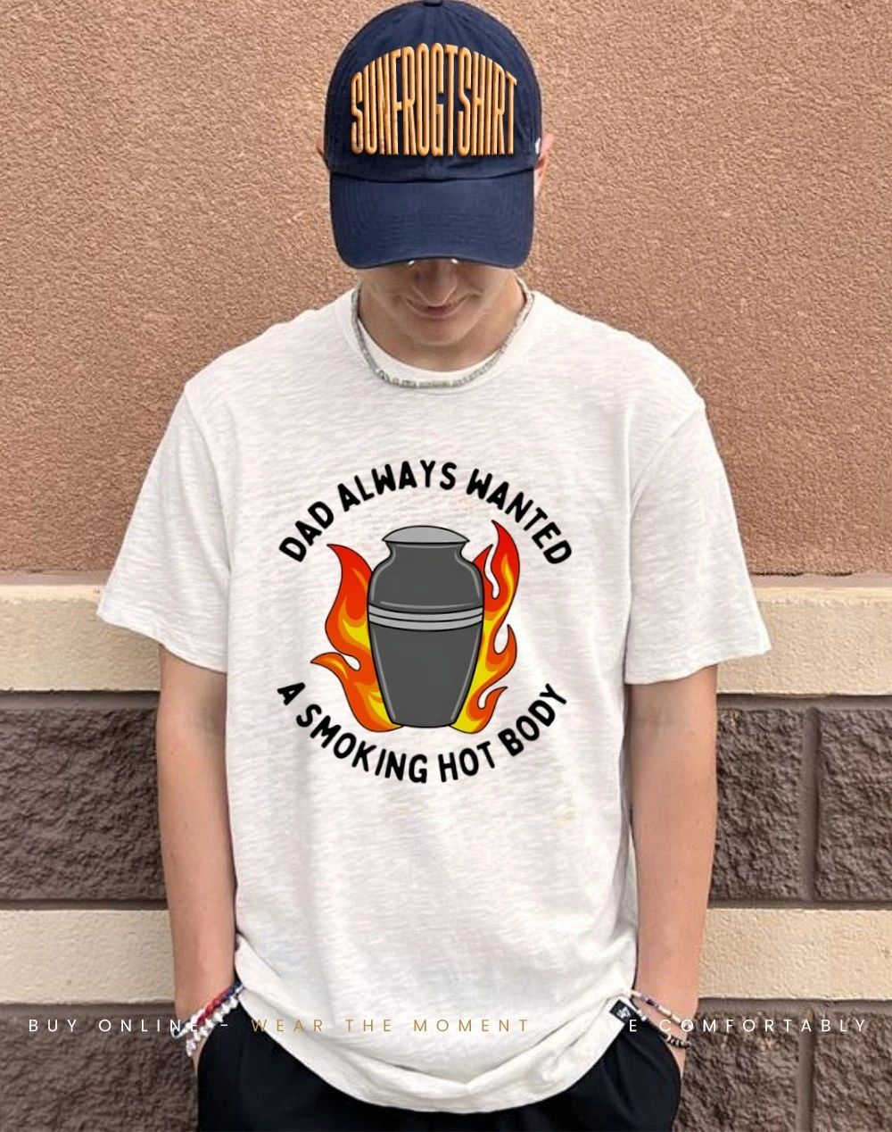 Dad always wanted a smoking hot body shirt
