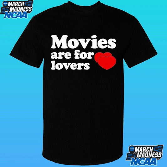 Movies Are For Lovers Shirt