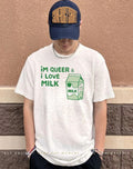 I’m Queer and I Love Milk Shirt