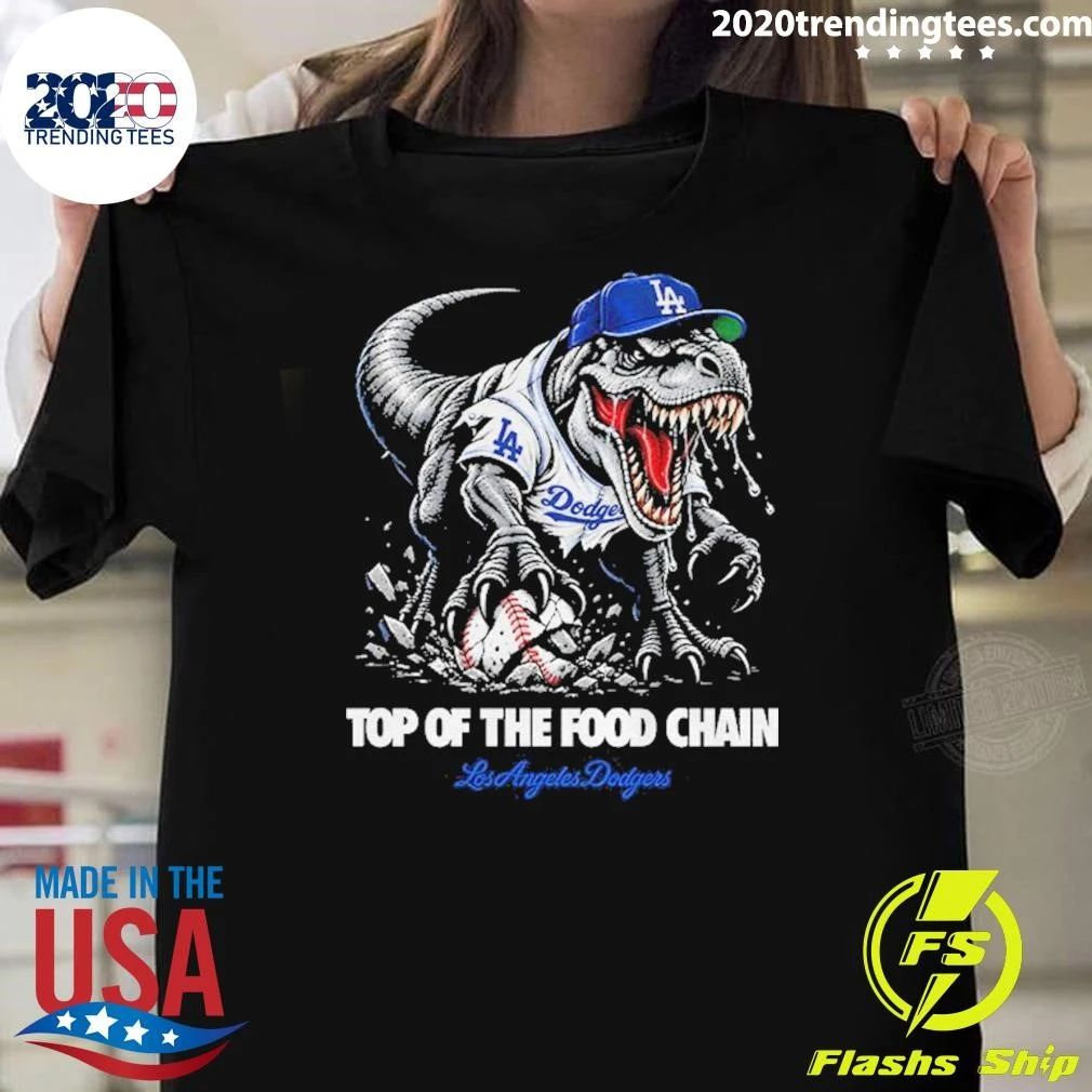 Awesome Os Angeles Dodgers Dinosaur Top Of The Food Chain T-Shirt