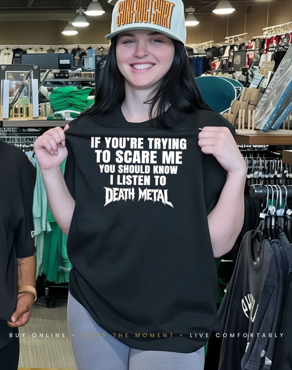 If you’re trying to scare me you should know i listen to death metal shirt