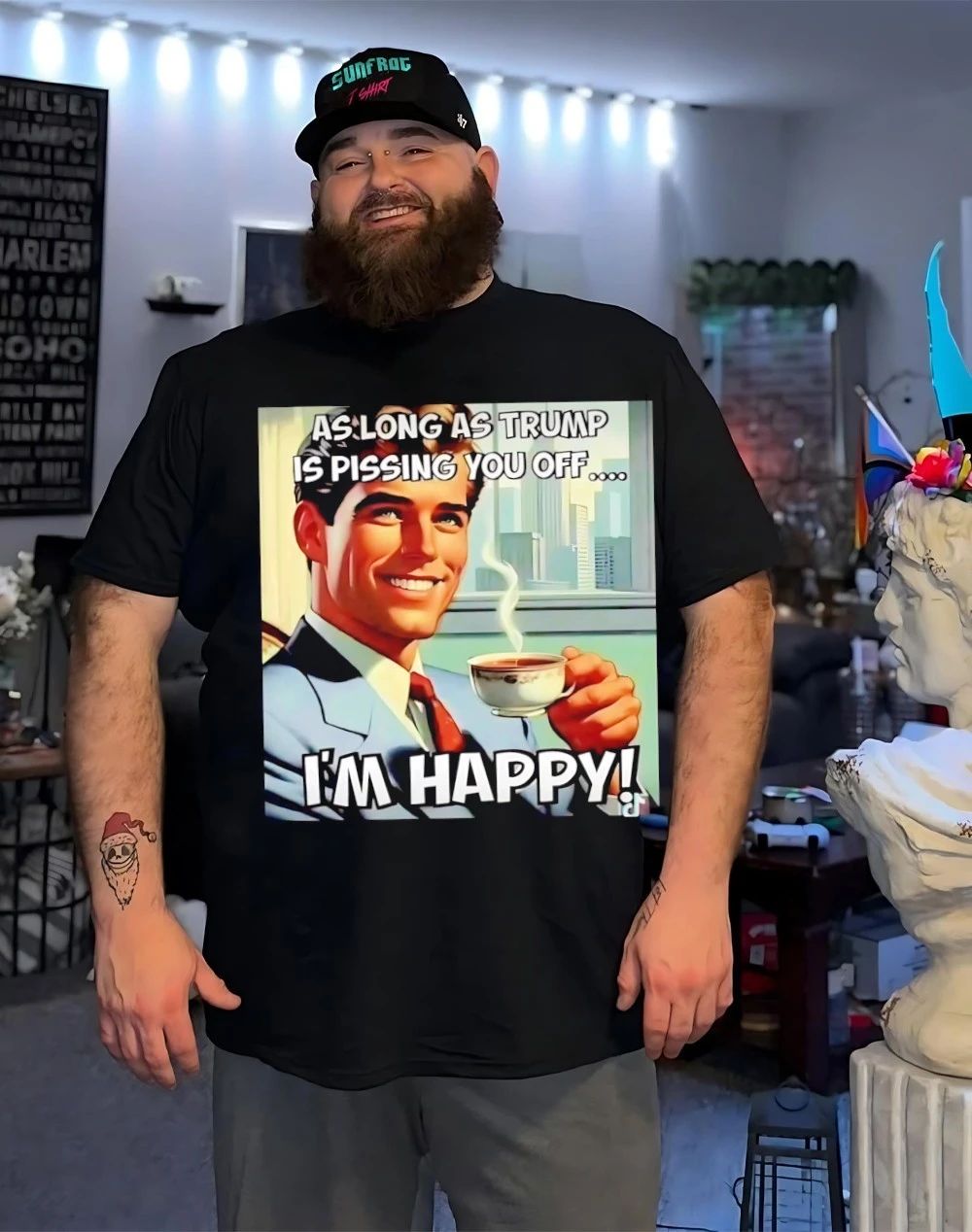 As long as Trump is pissing you off I’m happy shirt