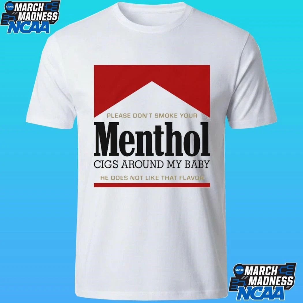 Please Don’t Smoke Your Menthol Cigs Around My Baby He Does Not Like That Flavor Red Shirt