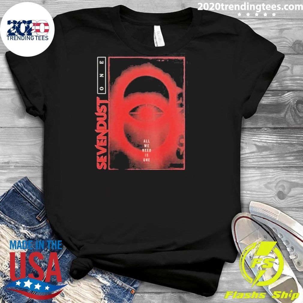 Sevendust 7D All We Need Is One Shirt