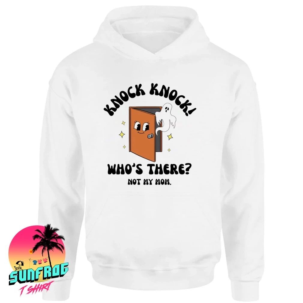 Knock Knock who’s there not my Mom shirt