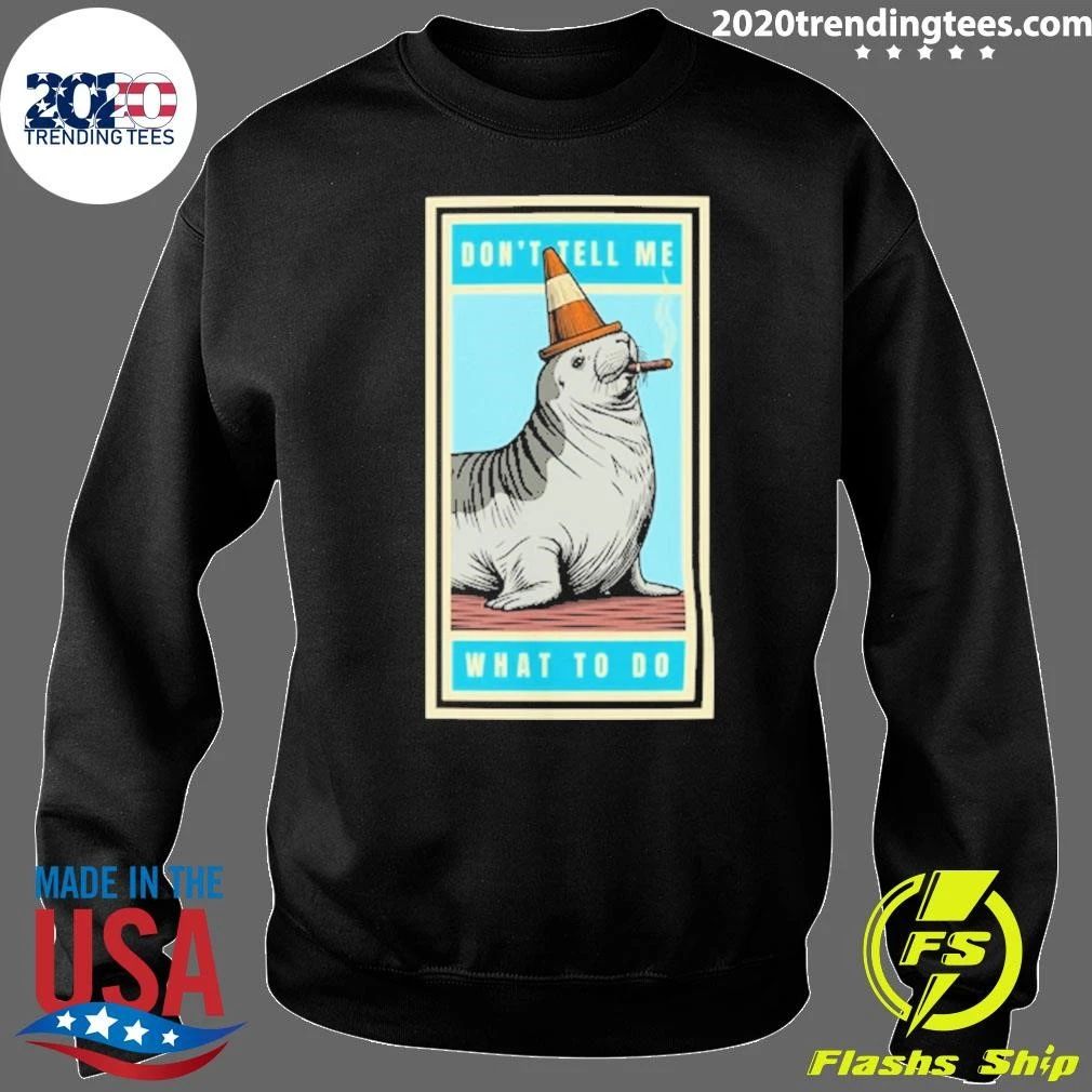 Neil The Seal Don’t Tell Me What To Do Shirt