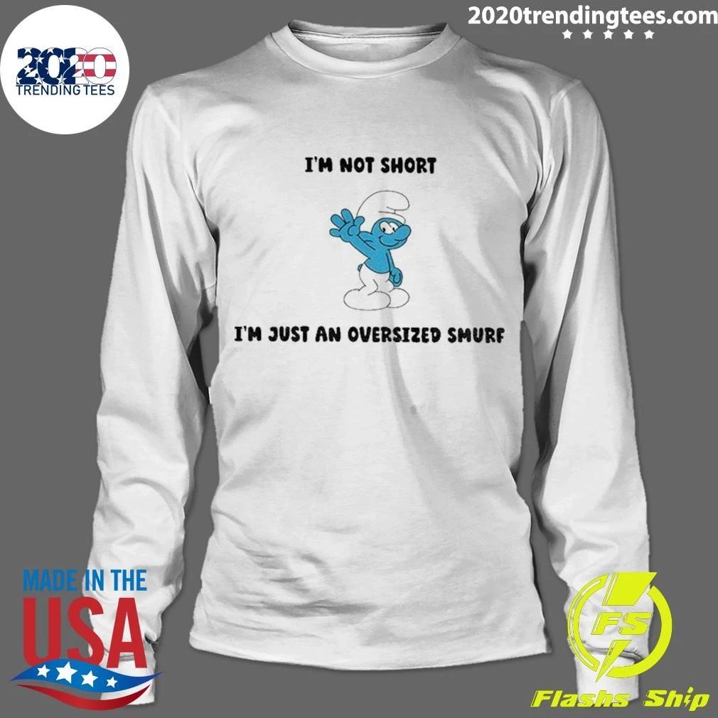 Smurfs Smurf I Am Not Short I Am Just An Oversized Smurf Shirt