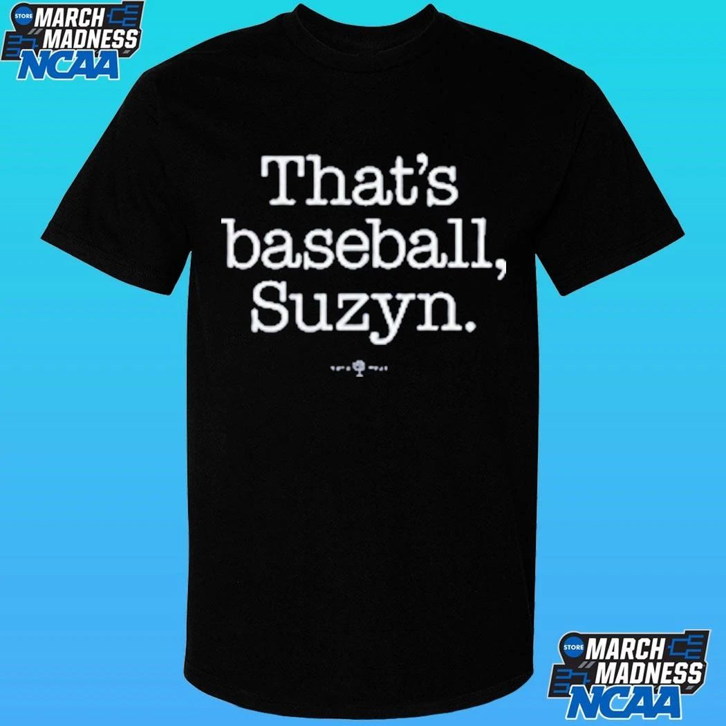 That’s Baseball Suzyn Shirt