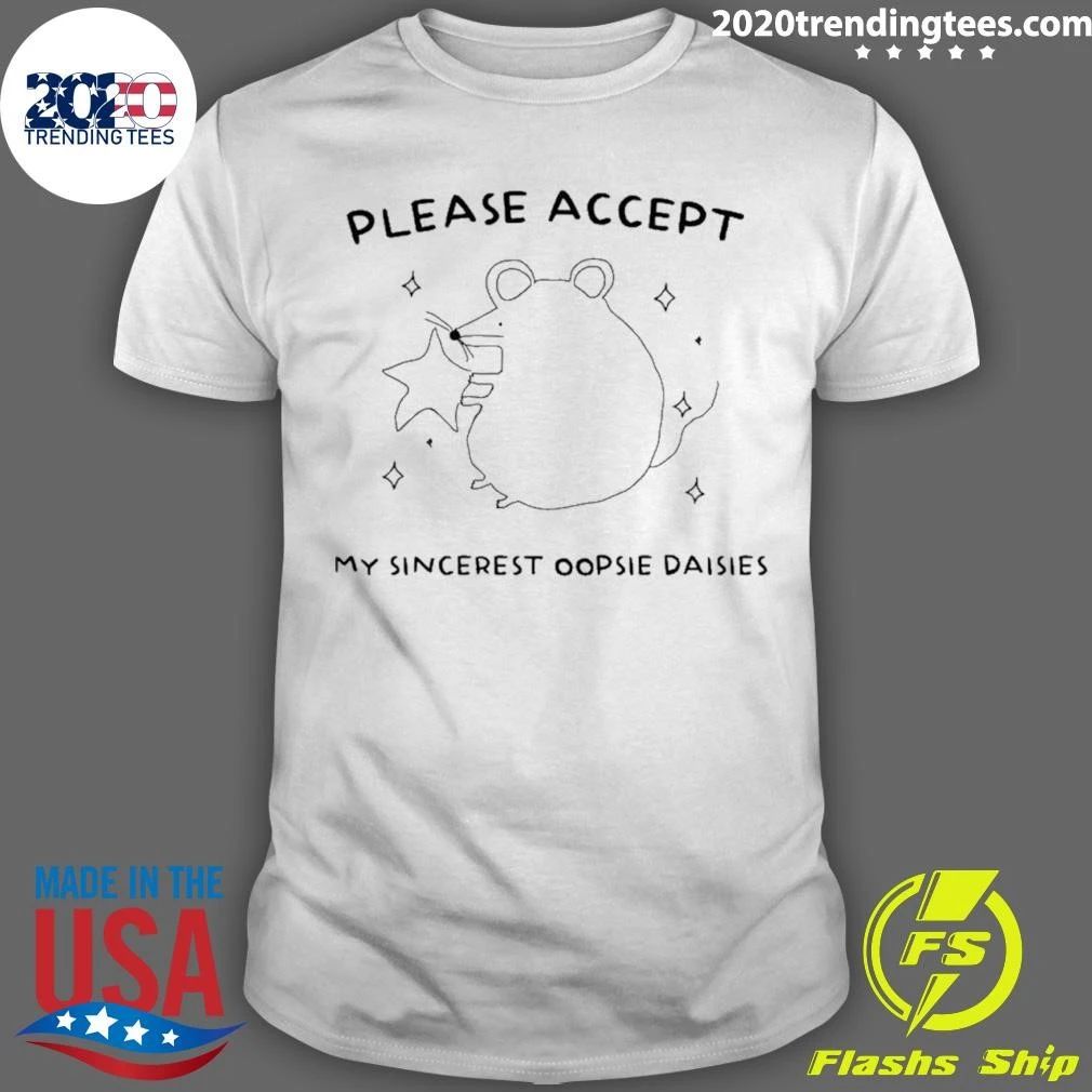 Please Accept My Sincerest Oopsie Daisies Shirt
