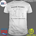 Please Accept My Sincerest Oopsie Daisies Shirt