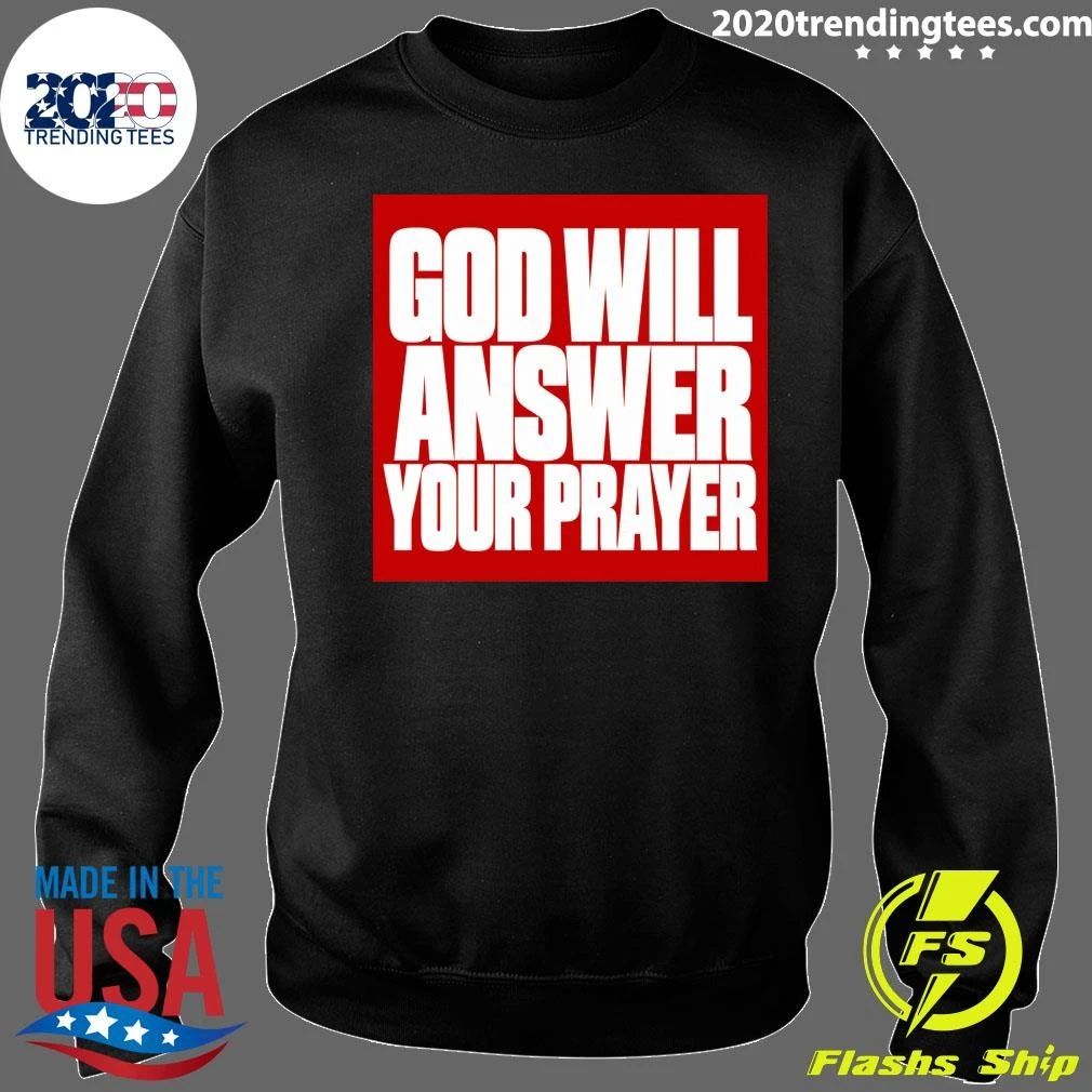God Will Answer Your Prayer Shirt