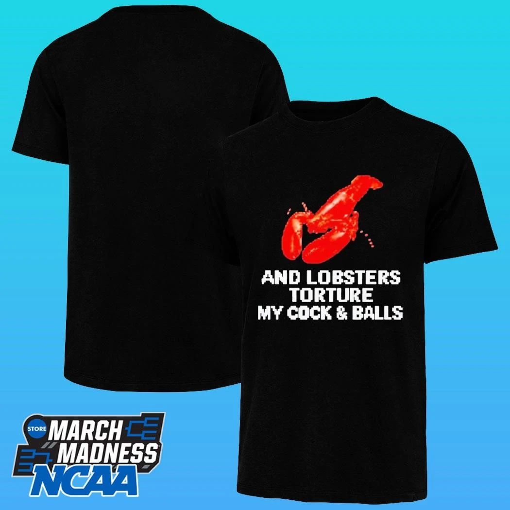An Lobsters Torture My Cock & Balls Shirt