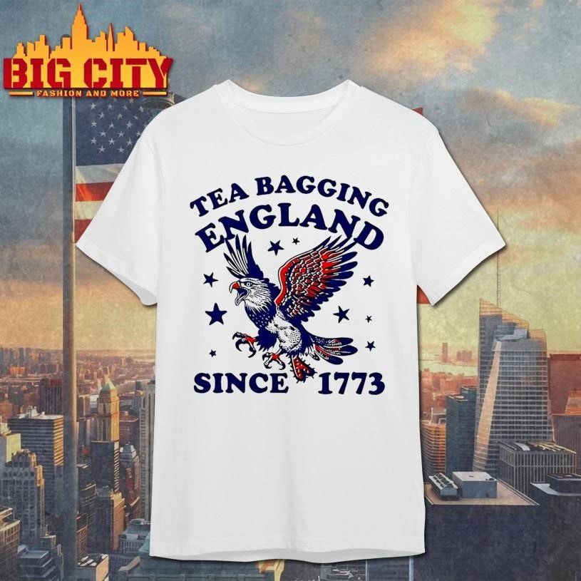 Tea Bagging England since 1773 Patriotic Eagle 4th of July shirt