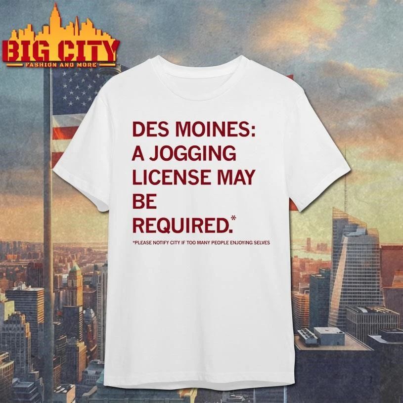 Des Moines Jogging License Please Notify City Shirt