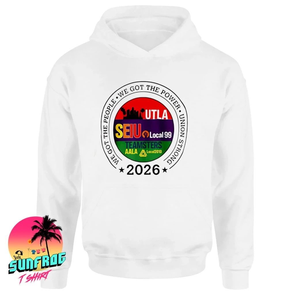Labor Movement UTLA SEIU AALA We Got The People 2026 shirt