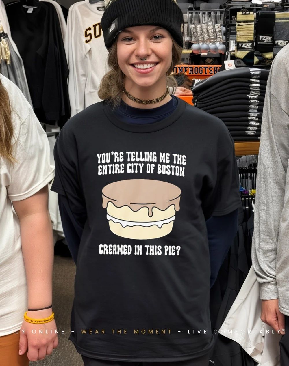 You’re telling me the entire city of boston creamed in this pie shirt