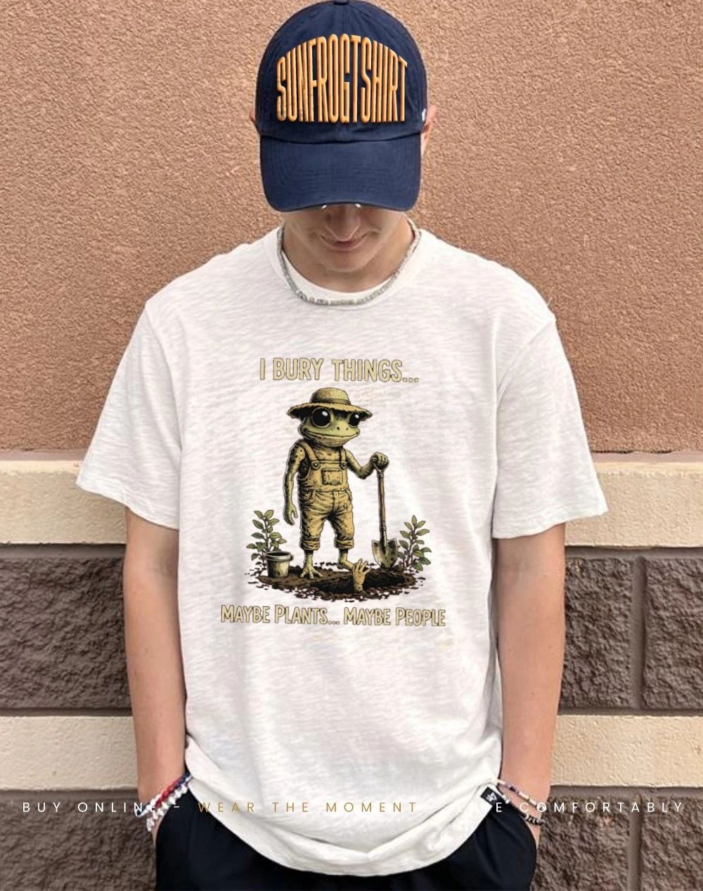 I bury things maybe plants maybe people frog shirt