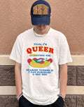 Yeah I’m Queer Querying The Nearest Vendor If I Cand Purchase A Hot Dog shirt