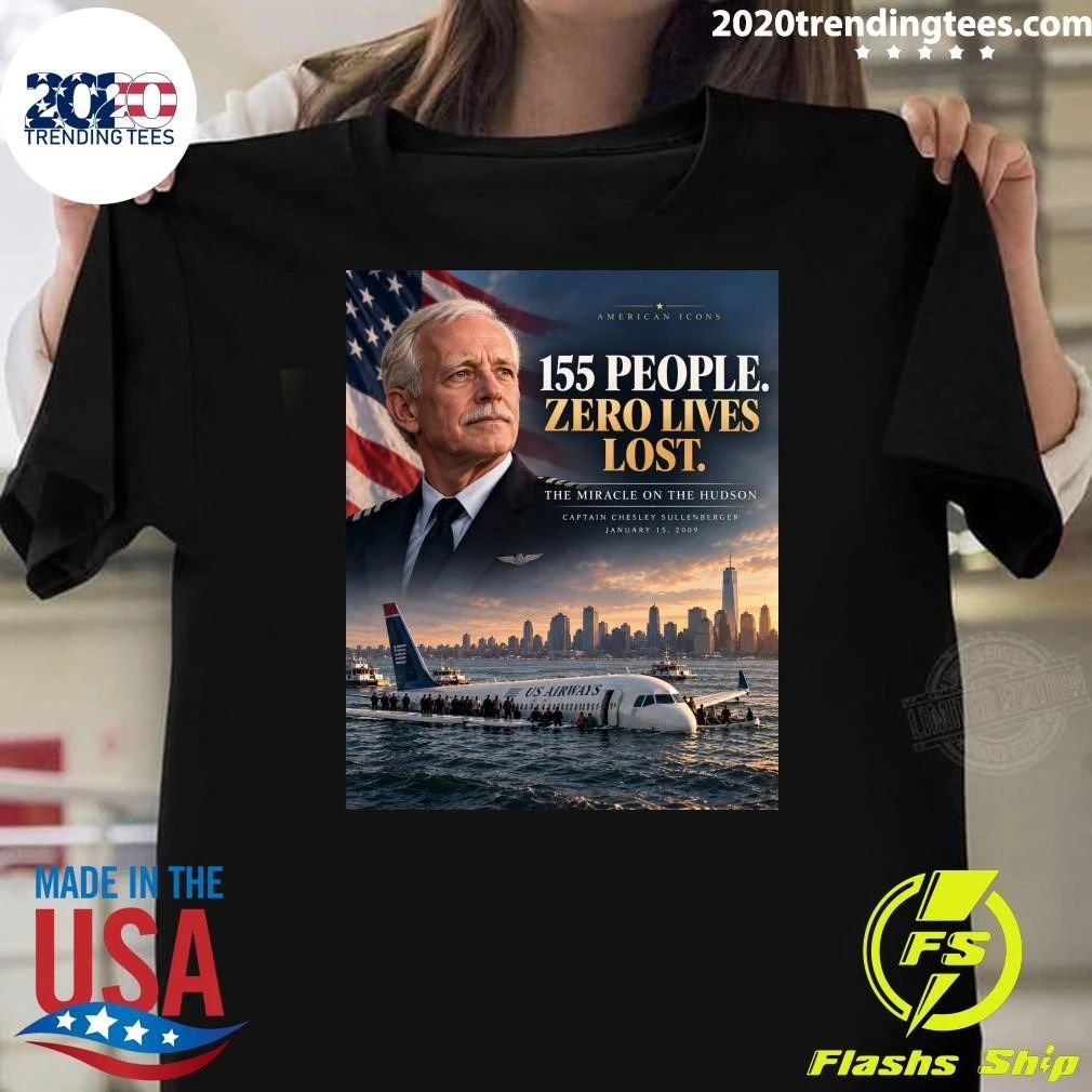 American Icons 155 People Zero Lives Lost The Miracle On The Hudson Captain Chesley Sullenberger January 15, 2009 Shirt