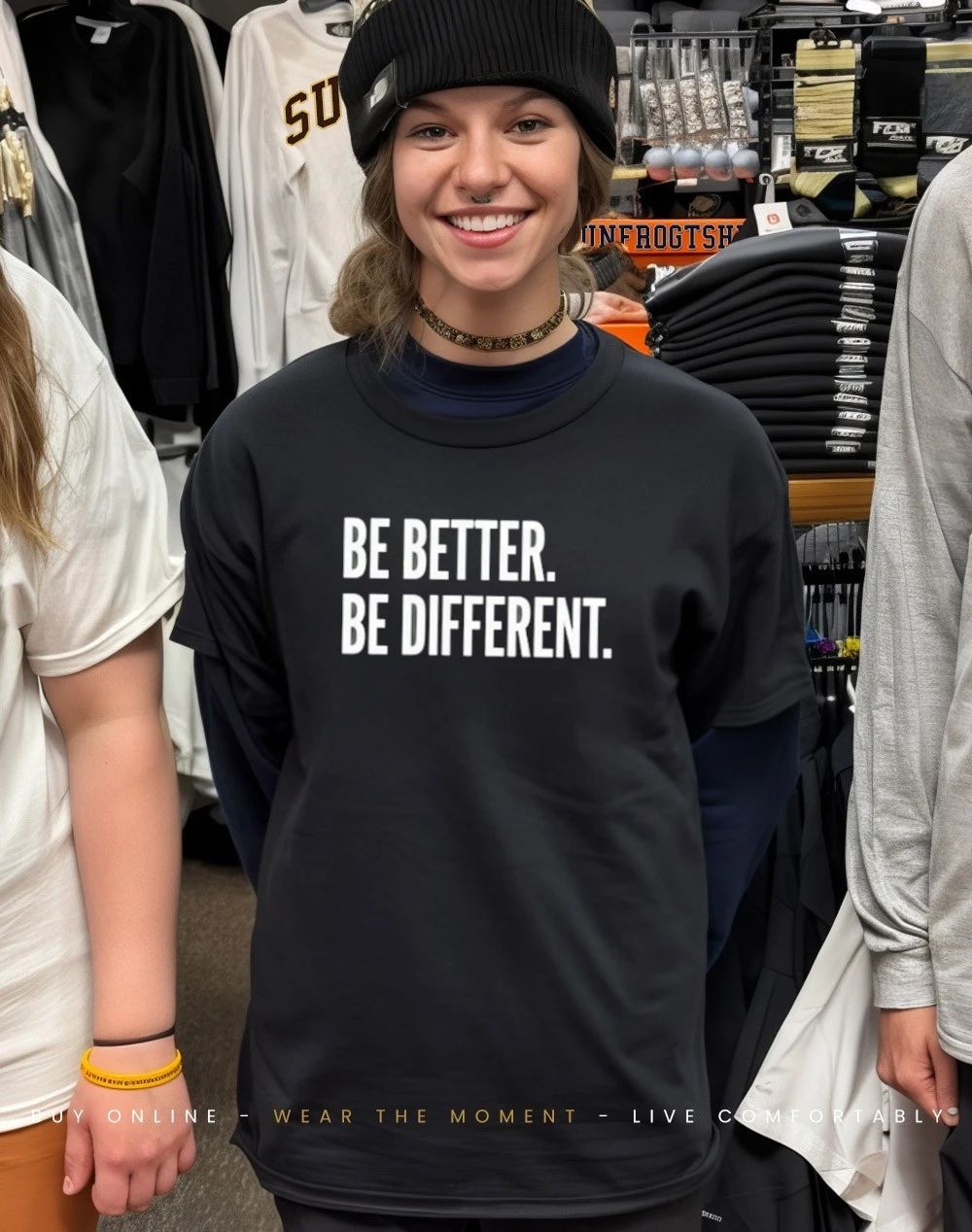 Be Better Be Different Motivational Quote shirt