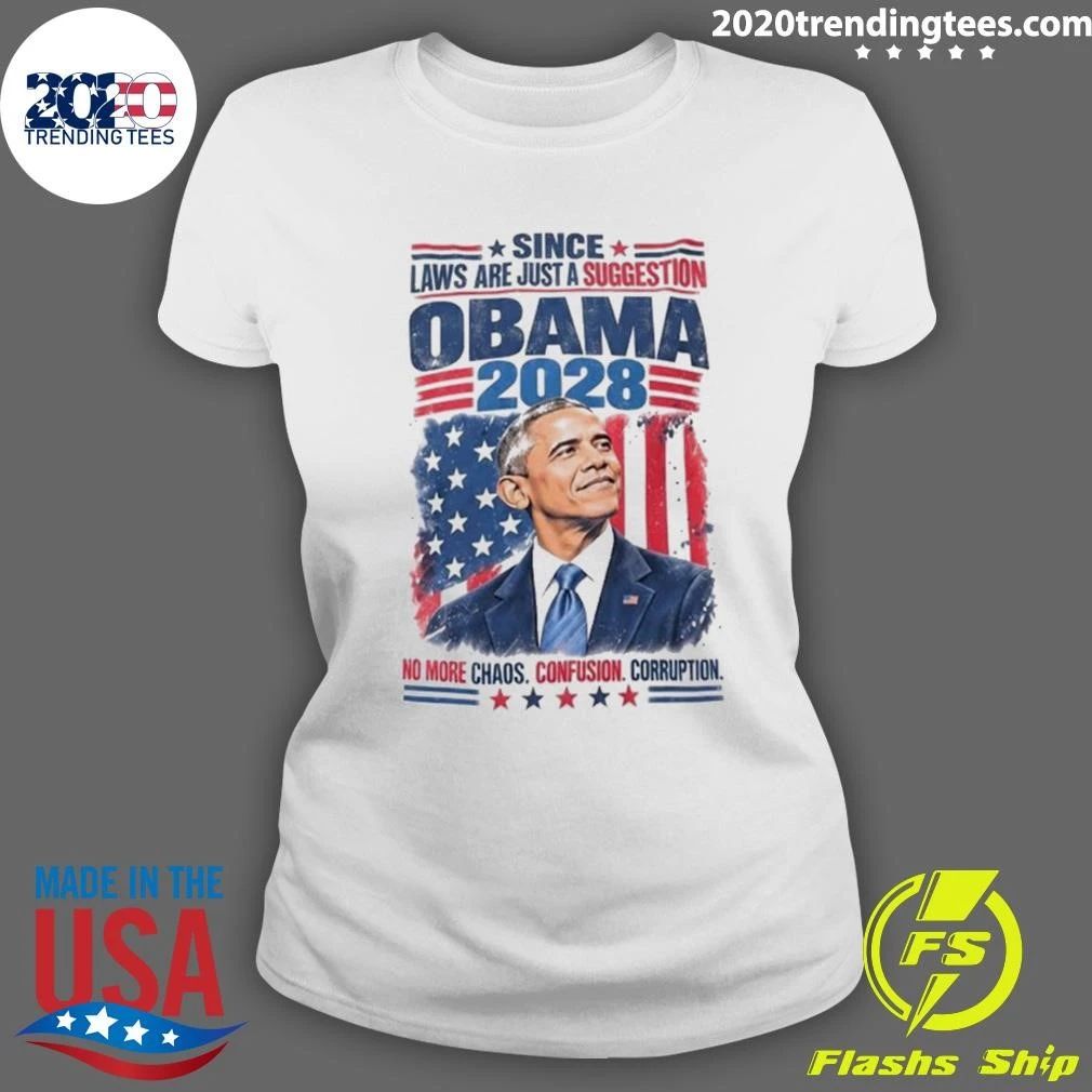 Since Laws Are Just A Suggestion Obama 2028 Shirt