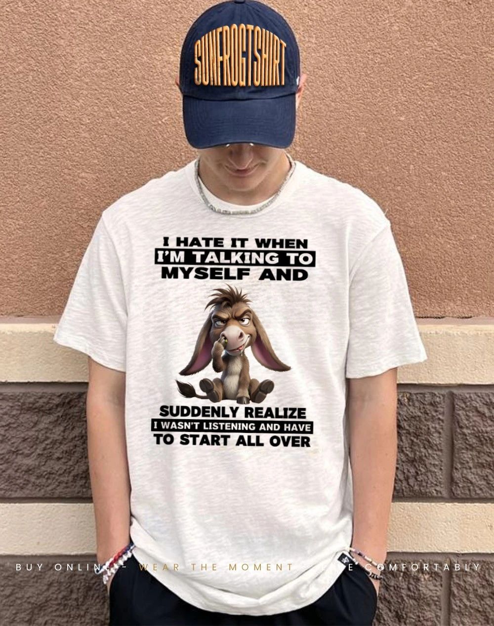 Donkey I hate it I’m talking to myself suddenly realize I wasn’t listening shirt