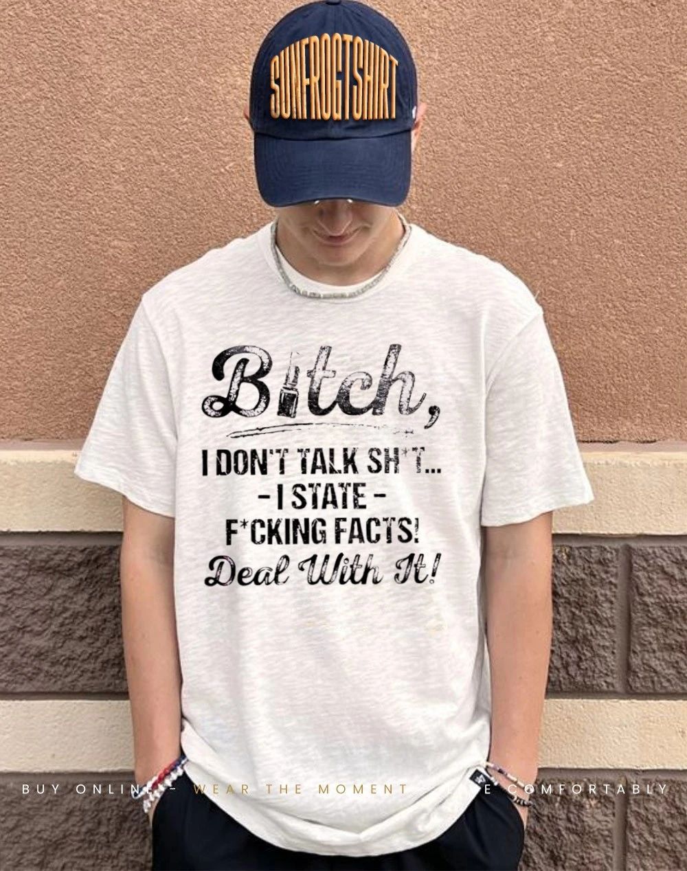 Bitch I don’t talk shit I state fucking facts deal with it shirt