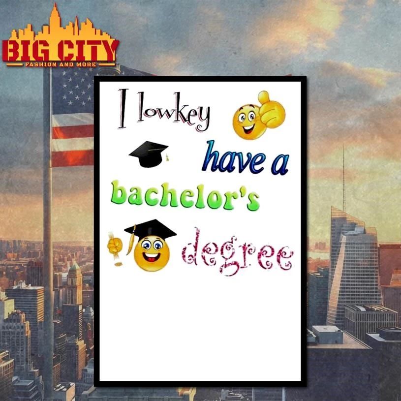 I lowkey have a bachelor’s degree icons shirt